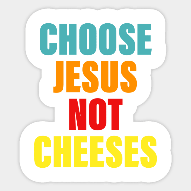 Choose Je-sus Not Cheeses Sticker by Gilbert Layla